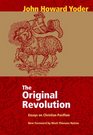 The Original Revolution Essays on Christian Pacifism