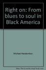 Right on From blues to soul in Black America