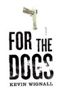 For the Dogs A Novel