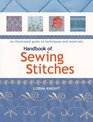 Handbook of Sewing Stitches An Illustrated Guide to Techniques and Materials