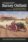 Barney Oldfield The Life and Times of America's Legendary Speed King