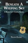 Beneath A weeping Sky A River City Crime Novel