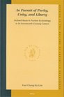 In Pursuit of Purity Unity and Liberty Richard Baxter's Puritan Ecclesiology in Its SeventeenthCentury Context