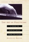 The Art of Practicing A Guide to Making Music from the Heart