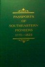 Passports of Southeastern Pioneers 17701823 Indian Spanish  Other Land Passports for Tennessee Kentucky Georgia Mississippi Virginia North  South Carolina