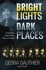 Bright Lights Dark Places Second Edition Pioneering as a Female Police Officer in Las Vegas