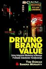 Driving Brand Value Using Integrated Marketing to Manage Profitable Shareholder Relationships