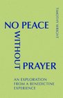 No Peace without Prayer Encouraging Muslims and Christians to Pray Together A Benedictine Approach