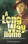 A Long Way Home: One POW?s story of escape and evasion during World War II