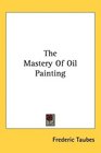 The Mastery Of Oil Painting