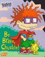 Be Brave, Chuckie! (Rugrats)