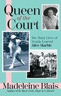 Queen of the Court The Many Lives of Tennis Legend Alice Marble