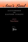 Ana's Land: Sisterhood in Eastern Europe