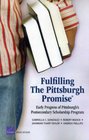 Fulfilling The Pittsburgh Promise Early Progress of Pittsburgh's Postsecondary Scholarship Program