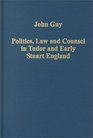 Politics Law and Counsel in Tudor and Early Stuart England