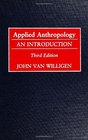 Applied Anthropology An Introduction Third Edition