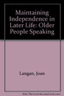 Maintaining Independence in Later Life Older People Speaking