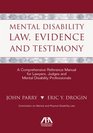 Mental Disability Law Evidence and Testimony A Comprehensive Reference Manual for Lawyers Judges and Mental Disability Professionals