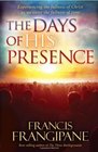 The Days of His Presence Experiencing the fullness of Christ as we enter the fullness of time