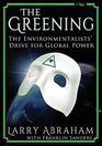 The Greening The Environmentalists' Drive for Global Power