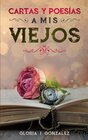Cartas y Poesías a mis viejos (Spanish Edition)