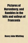 Pictures of Nuremberg and Rambles in the hills and valleys of Franconia