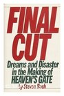FINAL CUT DREAMS AND DISASTER IN THE MAKING OF HEAVEN'S GATE
