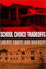 School Choice Tradeoffs Liberty Equity and Diversity