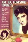 Are You Lonesome Tonight The Untold Story of Elvis Presley's One True Love and the Child He Never Knew