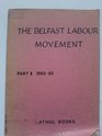 Belfast Labour Movement 188593 Pt 1