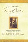 Solomon's Song of Love Let a Song of Songs Inspire Your Own Love Story