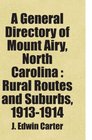 A General Directory of Mount Airy North Carolina  Rural Routes and Suburbs 19131914 Includes free bonus books