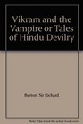 Vikram and the Vampire or Tales of Hindu Devilry