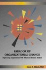 Paradox of Organizational Change Engineering Organizations With Behavioral Systems Analysis
