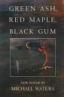 Green Ash Red Maple Black Gum New Poems