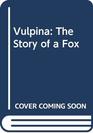 Vulpina The Story of a Fox