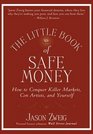 The Little Book of Safe Money How to Conquer Killer Markets Con Artists and Yourself