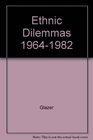 Ethnic Dilemmas 19641982