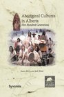Aboriginal Cultures in Alberta Five Hundred Generations