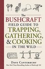 The Bushcraft Field Guide to Trapping Gathering and Cooking in the Wild