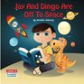 Jay And Dingo Are Off To Space