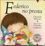 Federico No Presta/ Federico Doesn't Share