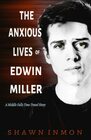 The Anxious Lives of Edwin Miller A Middle Falls Time Travel Story