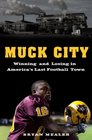 Muck City Winning and Losing in Football's Forgotten Town