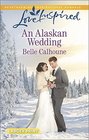 An Alaskan Wedding (Alaskan Grooms, Bk 1) (Love Inspired, No 947) (Larger Print)