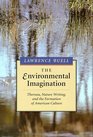 The Environmental Imagination  Thoreau Nature Writing and the Formation of American Culture
