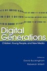 Digital Generations Children Young People and the New Media