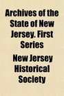 Archives of the State of New Jersey First Series