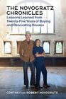 The Novogratz Chronicles Lessons Learned from TwentyFive Years of Buying and Renovating Houses