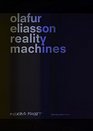 Olafur Eliasson Reality Machines